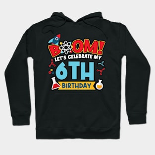 Boom Let's Celebrate My 6th Birthday Hoodie